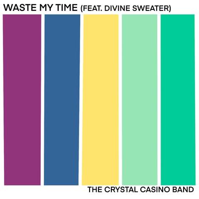 Waste My Time By The Crystal Casino Band, Divine Sweater's cover