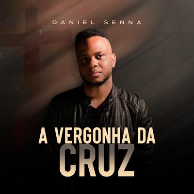 A Vergonha da Cruz By Daniel Senna's cover