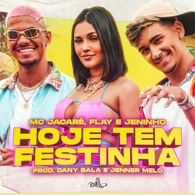 Hoje Tem Festinha By Dany Bala, Jenner Melo, Mc Jacaré, Flay, Jeninho's cover