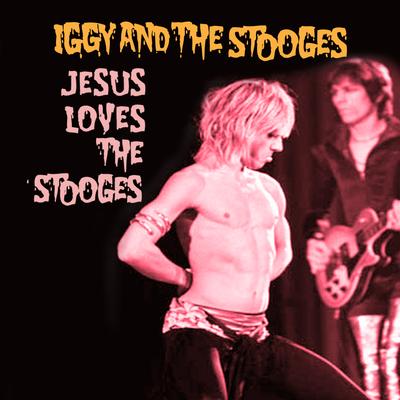 Jesus Loves The Stooges's cover