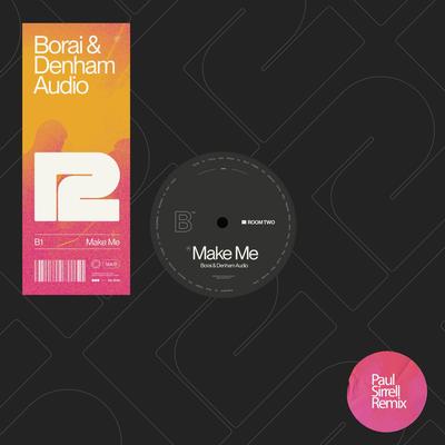 Make Me (Paul Sirrell Remix) By Borai & Denham Audio's cover