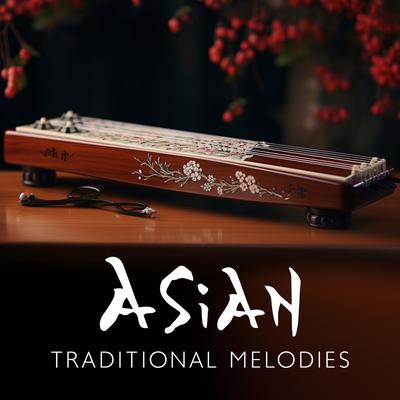 Asian Traditional Melodies: Relaxing Music Played With Koto, Guzheng, Bamboo Flute | Zen Meditation's cover