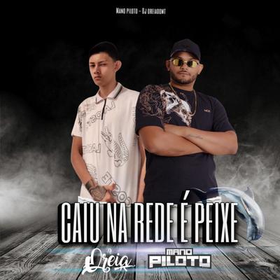 Caiu na Rede É Peixe By Djoreiacba, Mano Piloto's cover