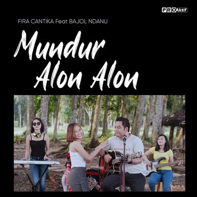 Mundur Alon Alon By Bajol Ndanu, Fira Cantika's cover