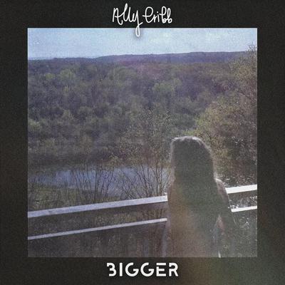 Bigger By Ally Cribb's cover