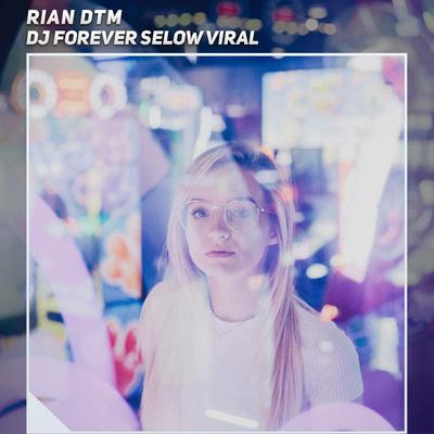 Dj Forever Selow Viral By Rian DTM's cover