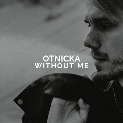 Without Me By Otnicka's cover