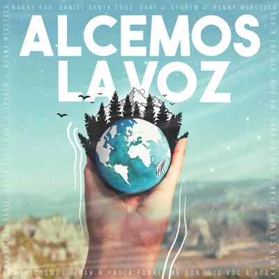 Alcemos La Voz By Manny Rod, Dani J, Kewin Cosmos, JFab & Paola Fabre, Mr. Don, Ephrem J, Voz a Voz, Ronny Mercedes, Daniel Santa Cruz's cover