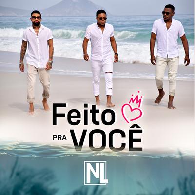 Feito pra Você By Grupo NL's cover