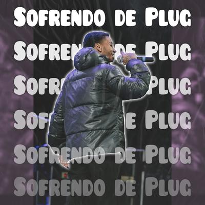 Sofrendo de Plug By Luixx MC, Batata Beats, AyDucz's cover