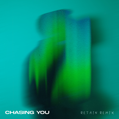 Chasing You - Retain Remix By Retain's cover