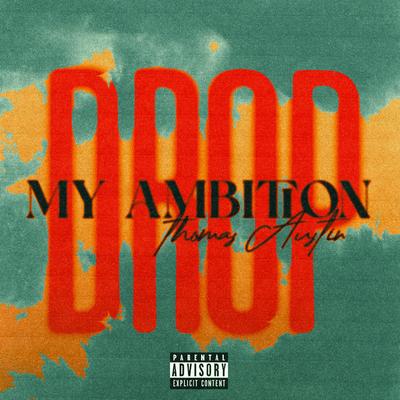 DROP MY AMBITION By Thomas Austin's cover