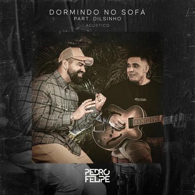 Dormindo No Sofá (Acústico) By Dilsinho, Pedro Felipe's cover