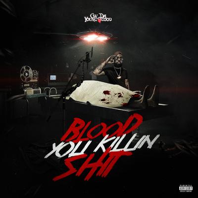 Blood You Killin Shit's cover