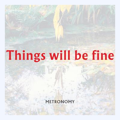 Things will be fine By Metronomy's cover