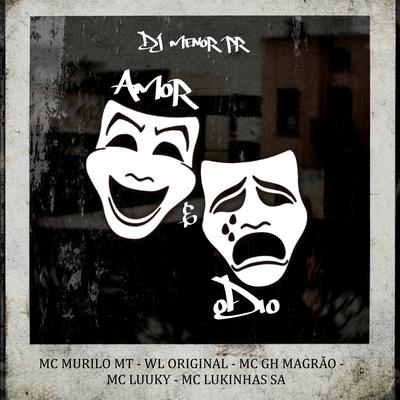 Amor e Ódio By MC LUUKY, MC GH MAGRÃO, DJ Menor PR, MC LUKINHAS SA, MC Murilo MT, WL ORIGINAL's cover