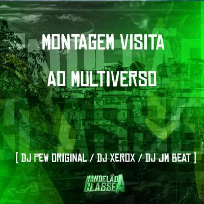 Montagem Visita ao Multiverso By DJ Pew Original, DJ Xerox, Dj Jm Beat's cover