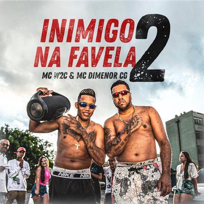 Inimigo Na Favela 2 By MC W2C, MC Dimenor CG, DJ Biel Rox's cover