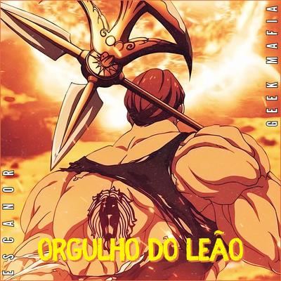 Orgulho do Leão | Escanor By Geek Mafia's cover