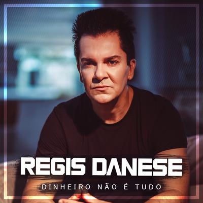 Dinheiro Não é Tudo By Régis Danese's cover