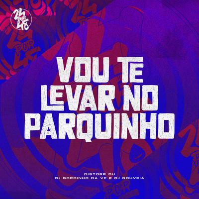 Vou Te Levar No Paquinho By DISTORR DU, DJ GORDINHO DA VF, DJ Gouveia's cover