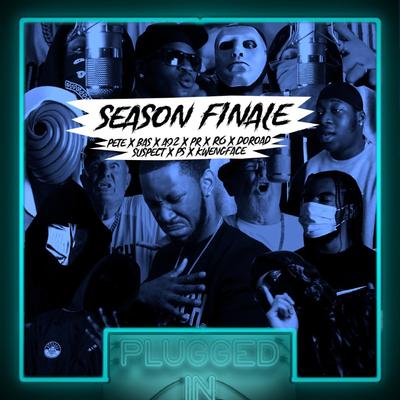 Season Finale: Pete x Bas x A92 x PR x R6 x DoRoad x Suspect x PS x Kwengface x Fumez The Engineer - Plugged In's cover