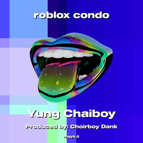 roblox condo Official Tiktok Music  album by Yung Chaiboy - Listening To  All 1 Musics On Tiktok Music