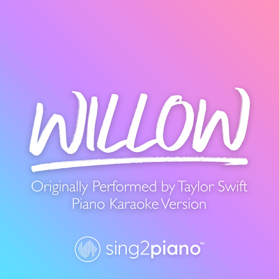 willow (Originally Performed by Taylor Swift) (Piano Karaoke Version) By Sing2Piano's cover