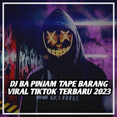 DJ Ba Pinjam Tape Barang Viral Tiktok's cover