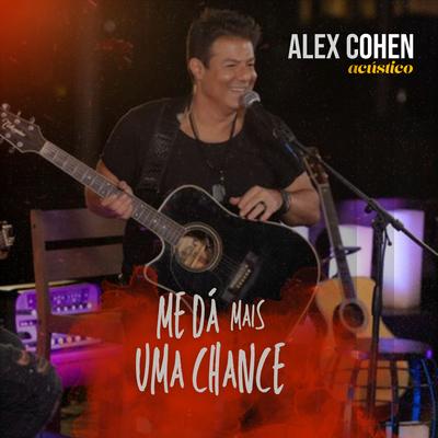 Me Dá Mais uma Chance (Acústico) By Alex Cohen's cover