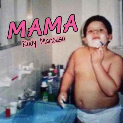 Mama By Rudy Mancuso's cover
