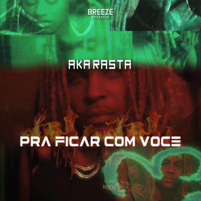 Pra Ficar Com Você By Aka Rasta, Breeze's cover