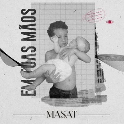 Em Tuas Mãos By MASAT's cover