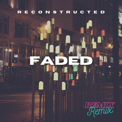 Faded (Remix) By Reconstructed's cover