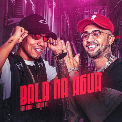 Bala na Água By mc tody, Mano DJ's cover