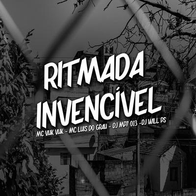 Ritmada Invencível By DJ MP7 013, DJ WILL PS, MC LUIS DO GRAU's cover