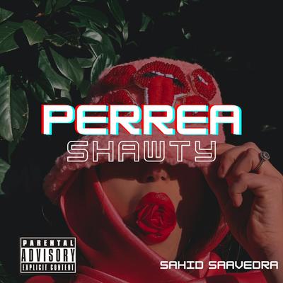 Perrea Shawty By Sahid Saavedra's cover