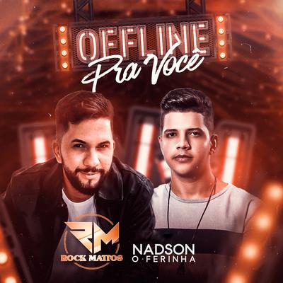 Offline pra Você By Rock Mattos, Nadson O Ferinha's cover