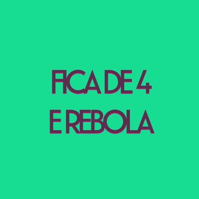 Fica de 4 e Rebola By DJ ZL's cover