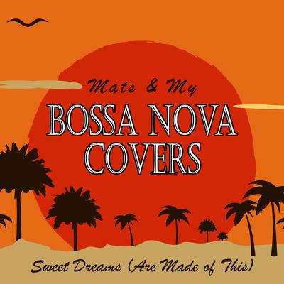 Sweet Dreams (Are Made of This) By Bossa Nova Covers's cover