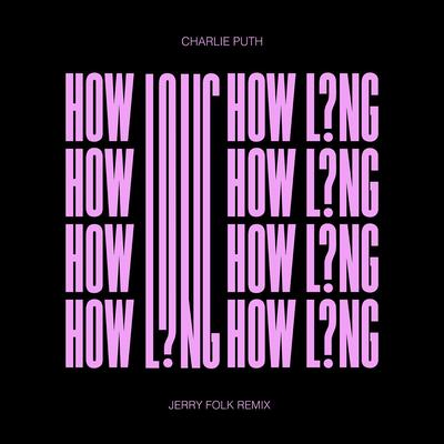 How Long (Jerry Folk Remix) By Charlie Puth, Jerry Folk's cover
