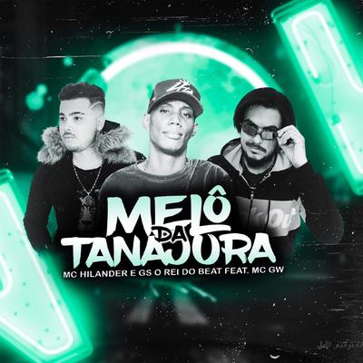 Melô da Tanajura By GS O Rei do Beat, MC Hilander, Mc Gw's cover