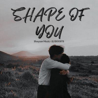 Shape of You Lo-fi By Shayaan Muzic, SJ BOOSTS's cover