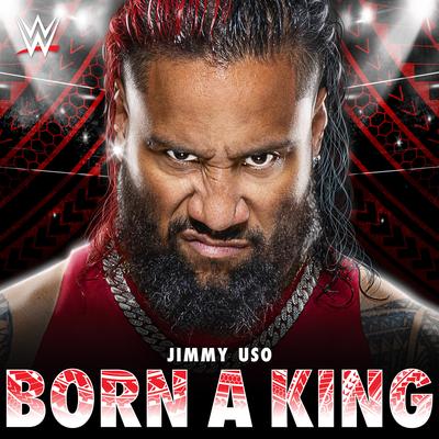 WWE: Born A King (Jimmy Uso)'s cover