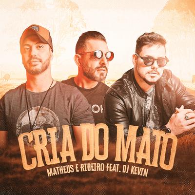 Cria do Mato By Matheus e Ribeiro, Dj Kevin's cover