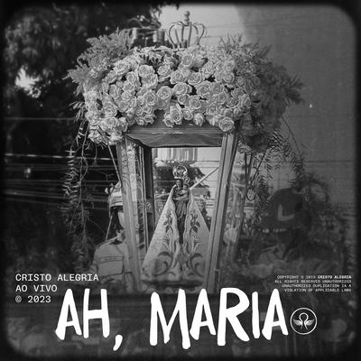 Ah, Maria (Ao Vivo) By Cristo Alegria's cover