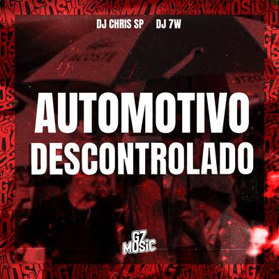 Automotivo Descontrolado By DJ 7W, Dj Chris Sp's cover