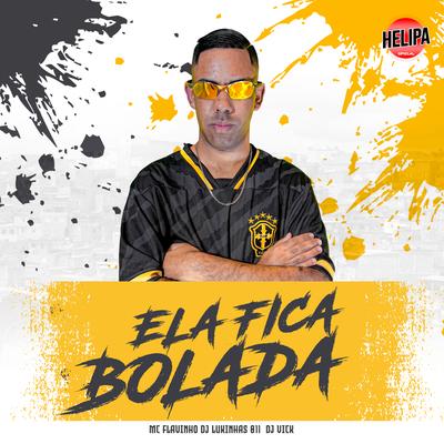Ela Fica Bolada By HELIPA MUSIC, MC Flavinho's cover