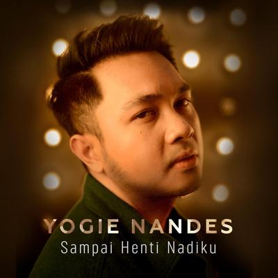 Sampai Henti Nadiku By Yogie Nandes's cover