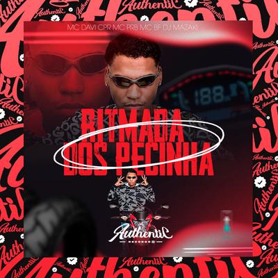 Ritmada dos Pecinha By MC Davi CPR, MC PRB, DJ MAZAKI, MC BF's cover